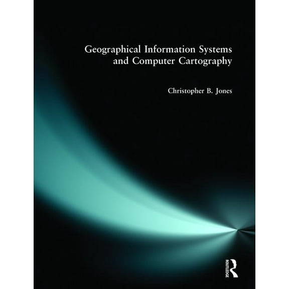Geographical Information Systems and Computer Cartography, (Paperback)