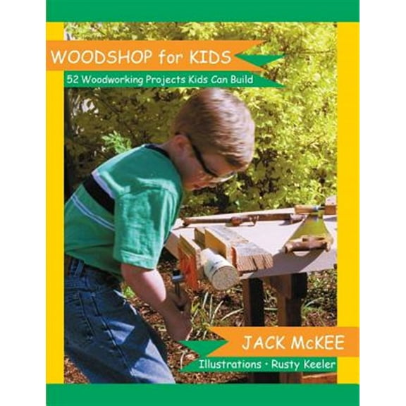 Pre-Owned Woodshop for Kids: 52 Woodworking Projects Kids can Build Paperback
