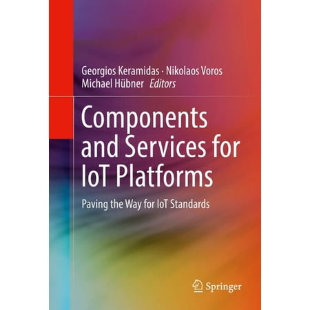 Components and Services for Iot Platforms: Paving the Way for Iot Standards (Hardcover)