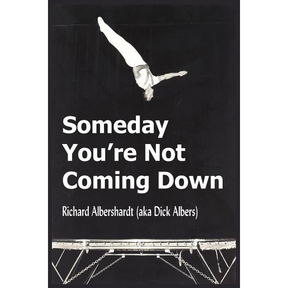 Someday You're Not Coming Down, (Paperback)
