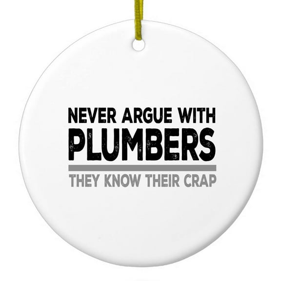 DistinctInk Hanging Ceramic Christmass Tree Ornament with Gold String - Great Gift / Present - 2 3/4 inch diameter - Never Argue with Plumbers - Know Their Crap
