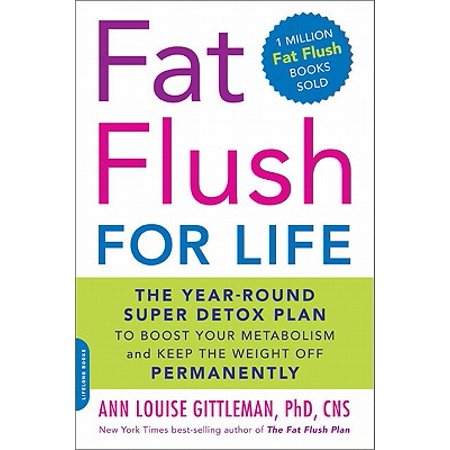 Fat Flush for Life : The Year-Round Super Detox Plan to Boost Your Metabolism and Keep the Weight Off (Best Diet To Lose Fat And Keep Muscle)