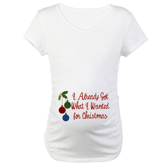CafePress - I Already Got What Wanted For Maternity T Shirt - Cotton Maternity T-shirt, Cute & Funny Pregnancy Tee