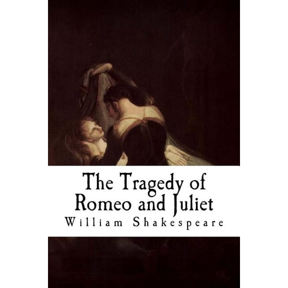 The Tragedy of Romeo and Juliet: Romeo and Juliet