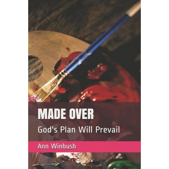 Made Over: God's Plan Will Prevail, (Paperback)