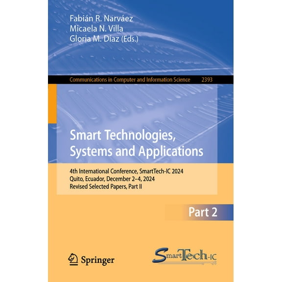Communications in Computer and Informati Smart Technologies, Systems and Applications: 4th International Conference, Smarttech-IC 2024, Quito, Ecuador, December , Book 2393, (Paperback)