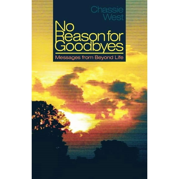 No Reason for Goodbyes: Messages from Beyond Life, (Paperback)