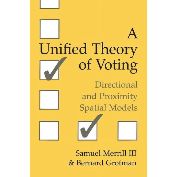 A Unified Theory of Voting: Directional and Proximity Spatial Models, (Paperback)