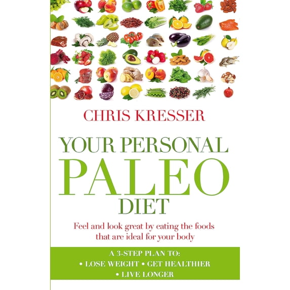 Pre-Owned Your Personal Paleo Diet: Feel and look great by eating the foods that are ideal for your body