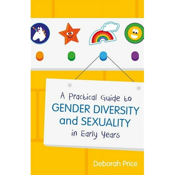 A Practical Guide to Gender Diversity and Sexuality in Early Years, (Paperback)