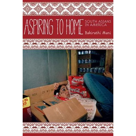 Pre-Owned Asian America: Aspiring to Home : South Asians in America (Hardcover)