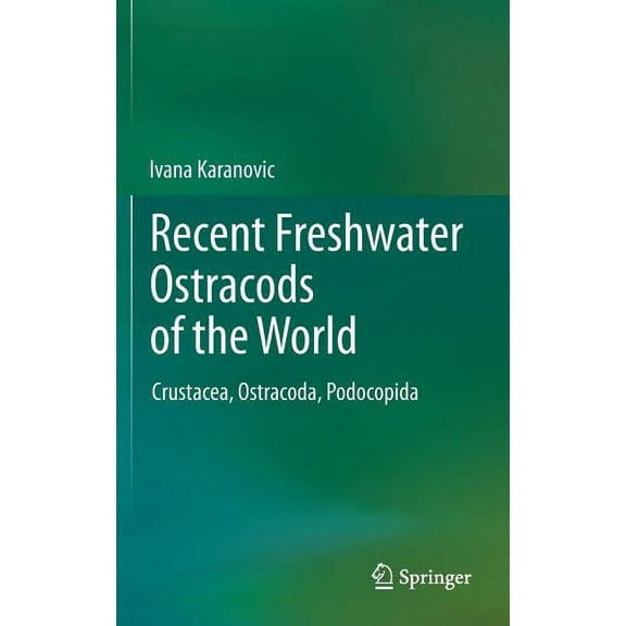 Recent Freshwater Ostracods of the World: Crustacea, Ostracoda, Podocopida, (Hardcover)