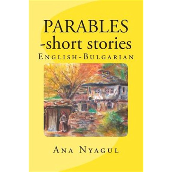 Pre-Owned PARABLES - short stories: English - Bulgarian (Paperback) by Lilia Hristova, Ana Nyagul