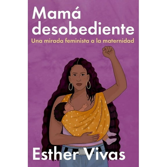 Noncompliant Mom  MamÃ¡ Desobediente: Una Mirada Feminista a la Maternidad, (Paperback)