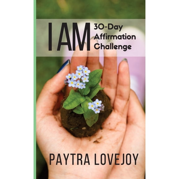 I Am: 30-Day Affirmation Challenge (Paperback)