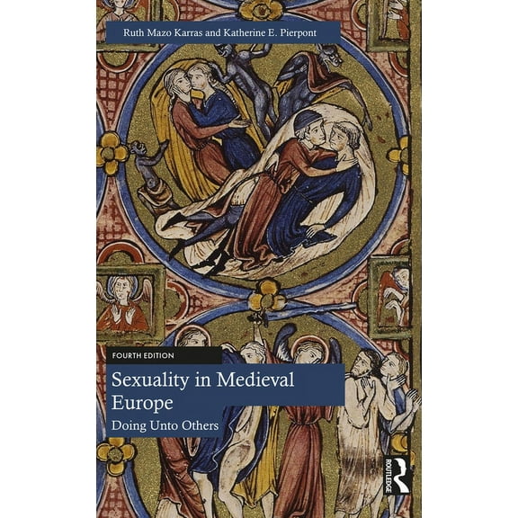 Sexuality in Medieval Europe: Doing Unto Others, (Paperback)