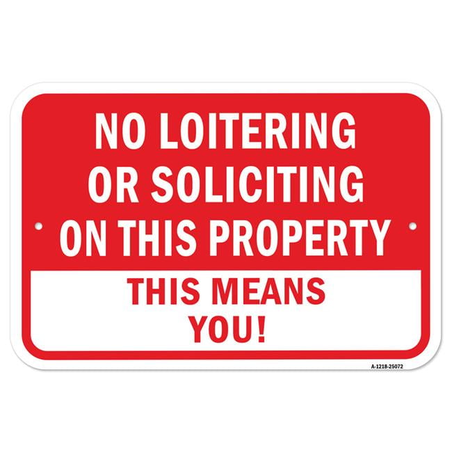 SignMission 12 x 18 in. Aluminum Sign No Loitering or Soliciting on This Property This Means