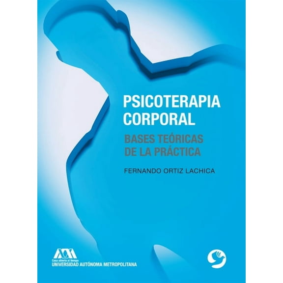 Psicoterapia corporal : Bases teóricas de la práctica (Paperback)