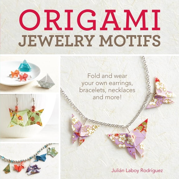 Pre-Owned Origami Jewelry Motifs: Fold and Wear Your Own Earrings, Bracelets, Necklaces and More! (Paperback) 1440244235 9781440244230
