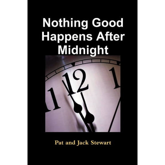 Nothing Good Happens After Midnight, (Paperback)