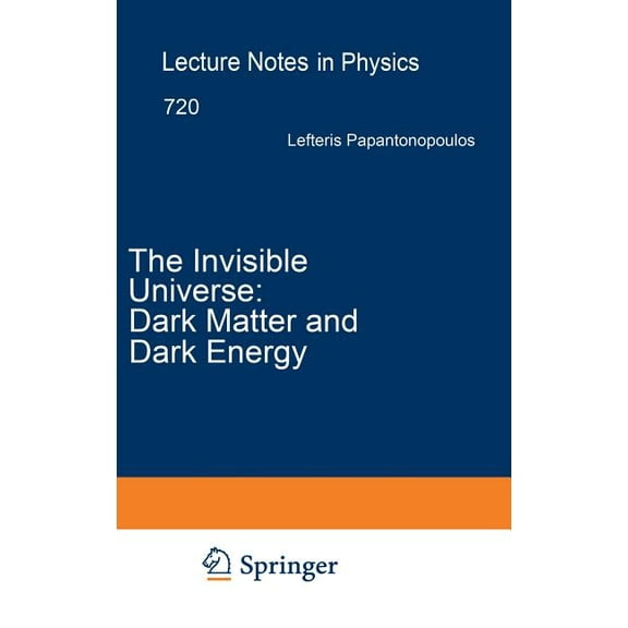 Lecture Notes in Physics The Invisible Universe: Dark Matter and Dark Energy, Book 720, (Hardcover)