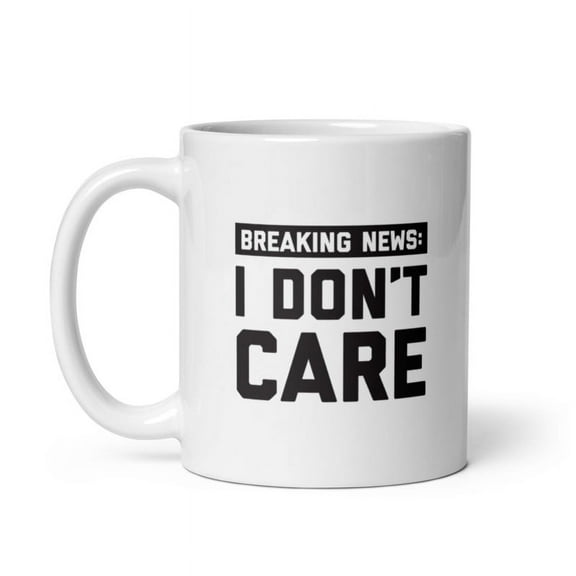 Breaking News I Dont Care Mug Funny Rude Media Update Novelty Cup