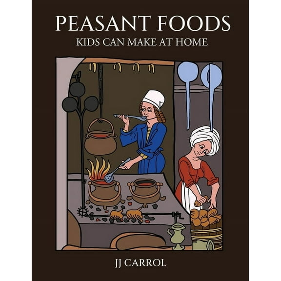 Peasant Foods Kids Can Make at Home, (Paperback)