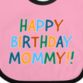 thumbnail image 4 of Inktastic Happy Birthday Mommy Boys or Girls Baby Bib, 4 of 4