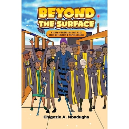 Beyond The Surface: A Story of Friendship that Rises Above Differences & Inspires Change (Paperback)