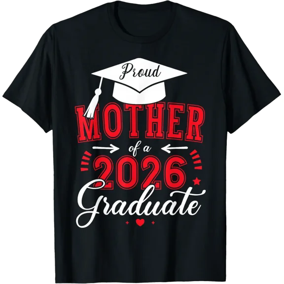 Proud Mother Of A Class Of 2026 Graduate Graduation Tee T-Shirt 441 All Size S-5Xl