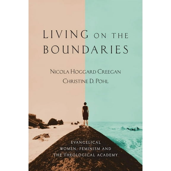 Living on the Boundaries: Evangelical Women, Feminism and the Theological Academy, (Paperback)