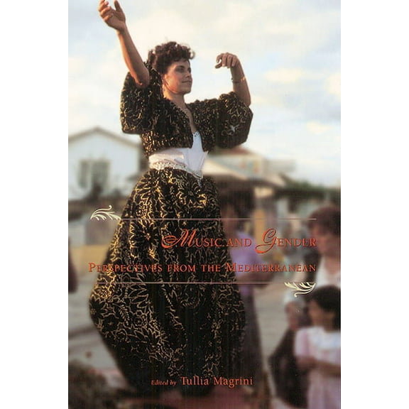 Chicago Studies in Ethnomusicology: Music and Gender : Perspectives from the Mediterranean (Paperback)