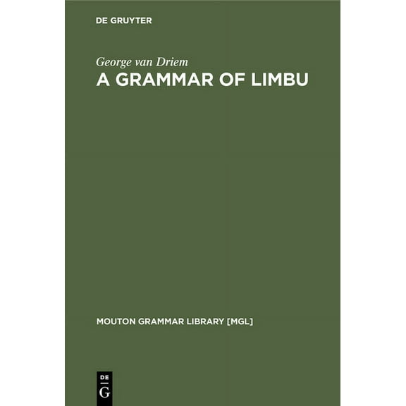 Mouton Grammar Library [Mgl] A Grammar of Limbu, Book 4, (Hardcover)