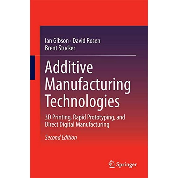 Pre-Owned Additive Manufacturing Technologies: 3D Printing, Rapid Prototyping, and Direct Digital Manufacturing, 9781493921126, 1493921126, Hardcover, 2nd ed. 2015 edition