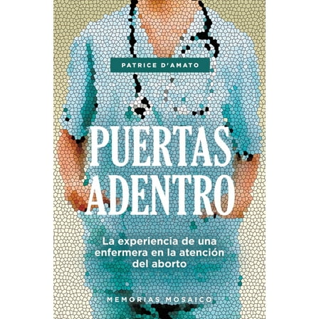Puertas Adentro: La experiencia de una enfermera en la atenciÃ³n del aborto, (Paperback)