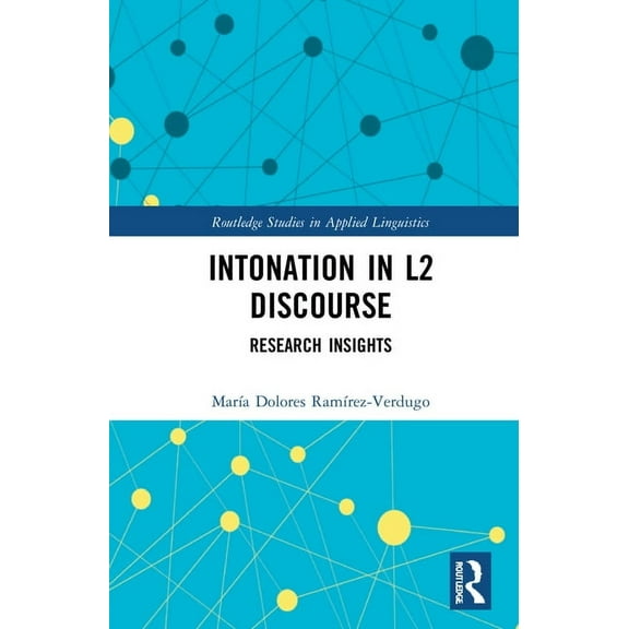 Routledge Studies in Applied Linguistics Intonation in L2 Discourse: Research Insights, (Hardcover)