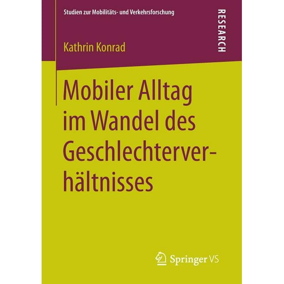 Studien Zur Mobilitts- Und Verkehrsforschung: Mobiler Alltag Im Wandel Des Geschlechterverhltnisses (Paperback)