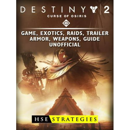 Destiny 2 Curse of Osiris Game, Exotics, Raids, Trailer, Armor, Weapons, Guide Unofficial -