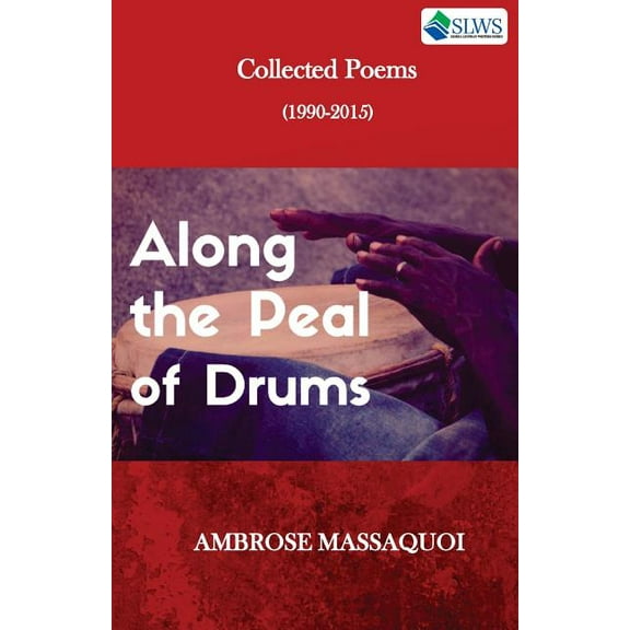 Along the Peal of Drums: Collected Poems (1990-2015) (Paperback)