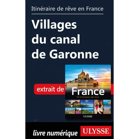 Itinéraire de rêve en France - Villages du canal de Garonne -