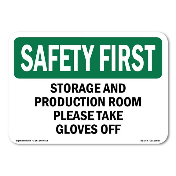 OSHA SAFETY FIRST Sign - Storage And Production Room Please Take Gloves Off | Decal | Protect Your Business, Work Site, Warehouse | Made in the USA