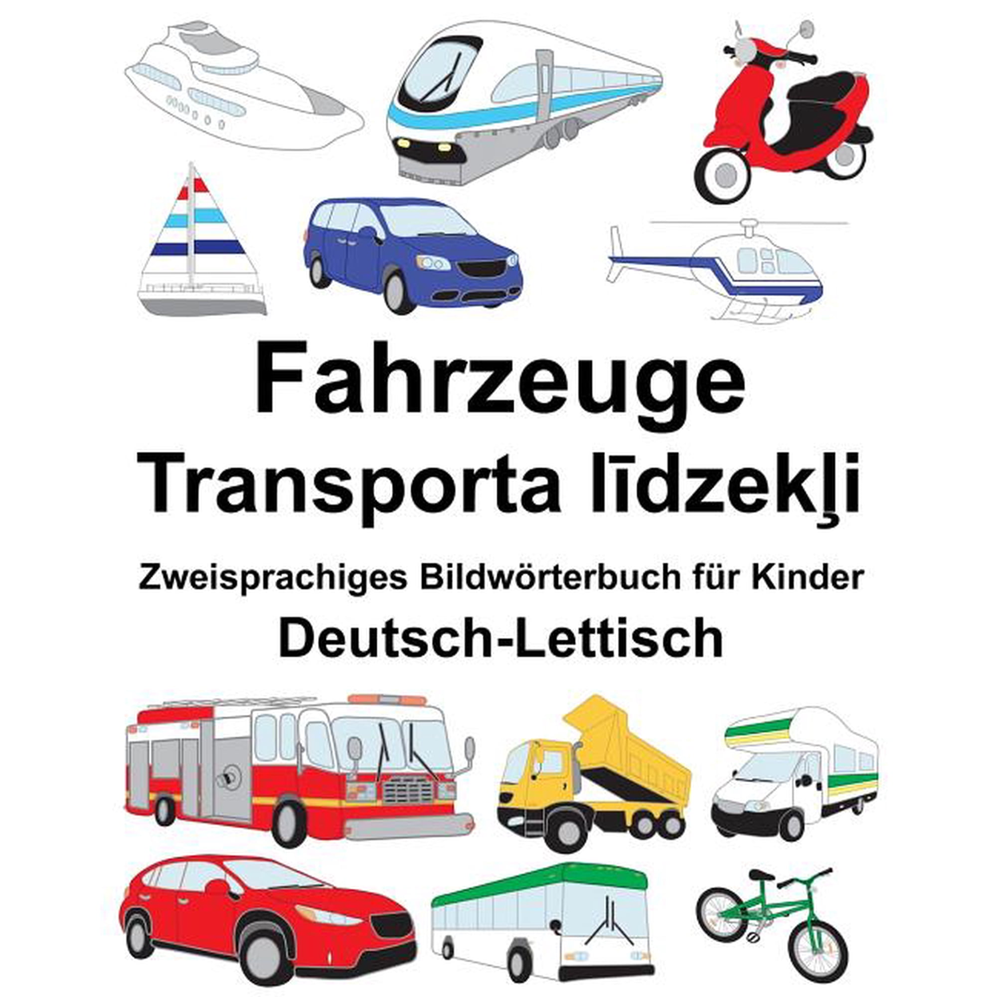 Freebilingualbooks.com: Deutsch-Lettisch Fahrzeuge Zweisprachiges Bildwörterbuch für Kinder (Paperback)