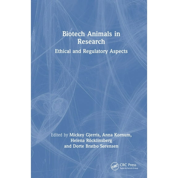 Biotech Animals in Research: Ethical and Regulatory Aspects, (Hardcover)
