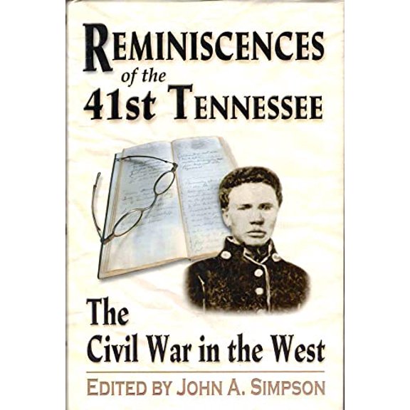 Pre-Owned Reminiscences of the 41st Tennessee: The Civil War in the West (Hardcover) 157249221X 9781572492219