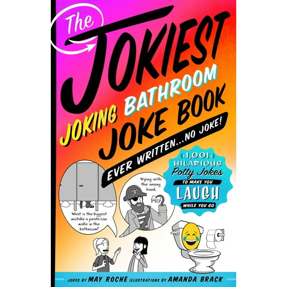 Jokiest Joking Joke Books: The Jokiest Joking Bathroom Joke Book Ever Written . . . No Joke! : 1,001 Hilarious Potty Jokes to Make You Laugh While You Go (Paperback)
