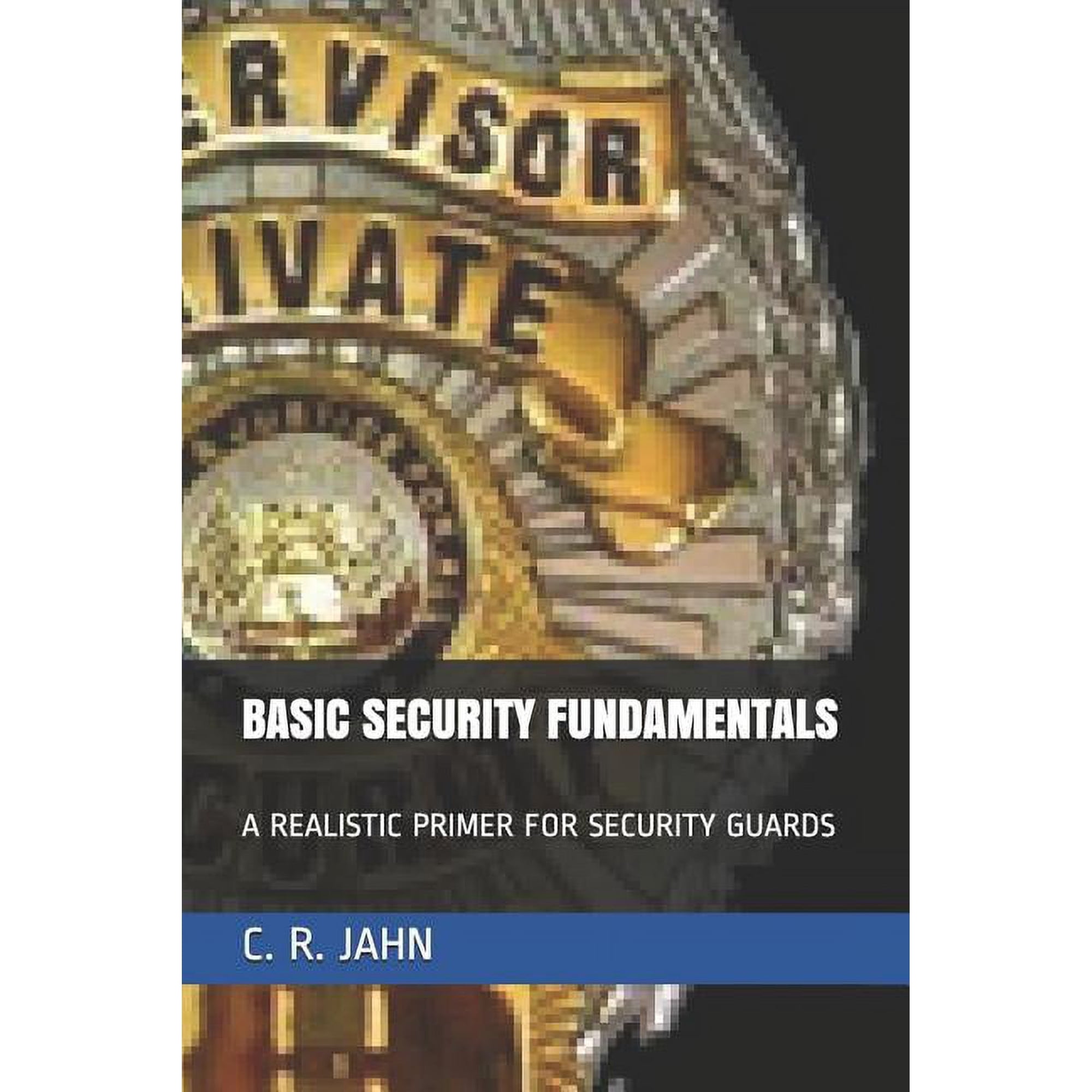 Basic Security Fundamentals: A Realistic Primer for Security Guards (Paperback)