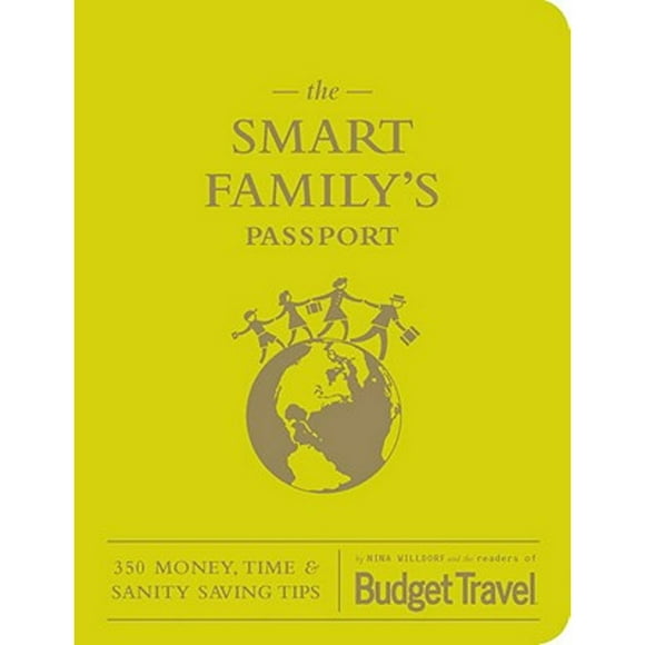 Pre-Owned The Smart Family's Passport: 350 Money, Time & Sanity Saving Tips (Paperback 9781594744488) by Nina Wildorf