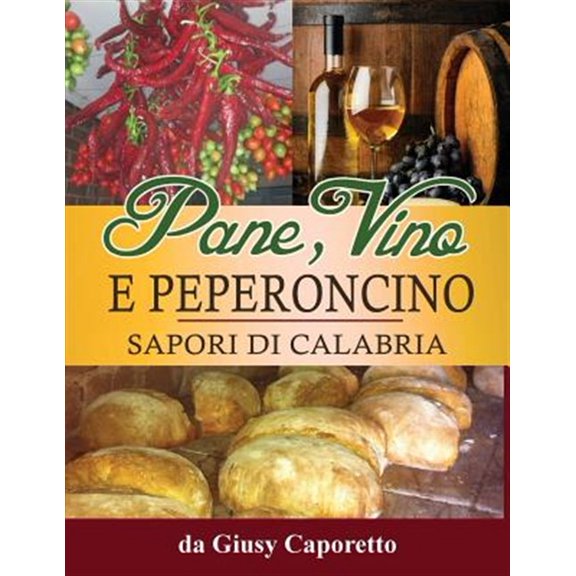 Pre-Owned Pane, Vino e Peperoncino: Sapori di Calabria, (Paperback)