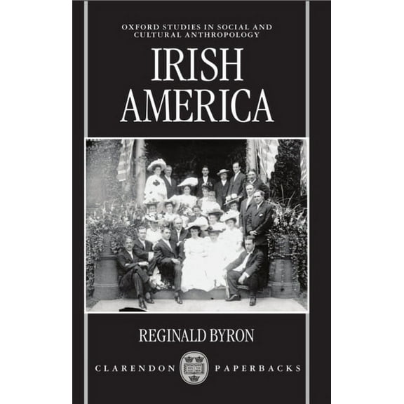 Oxford Studies in Social and Cultural An Irish America, (Paperback)