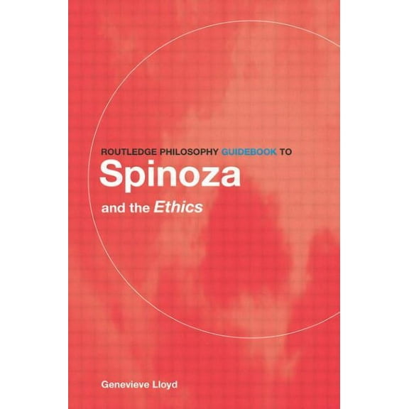 Routledge Philosophy Guidebooks Routledge Philosophy GuideBook to Spinoza and the Ethics, (Paperback)